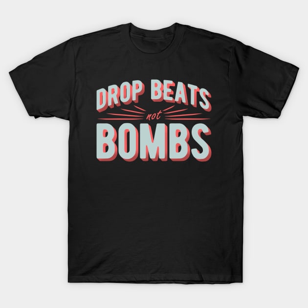 DROP BEATS NOT BOMBS - VINTAGE T-Shirt by whizzerdee